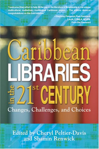 Buy Caribbean Libraries in the 21st Century: Changes, Challenges, and Choices โ BookShops.in