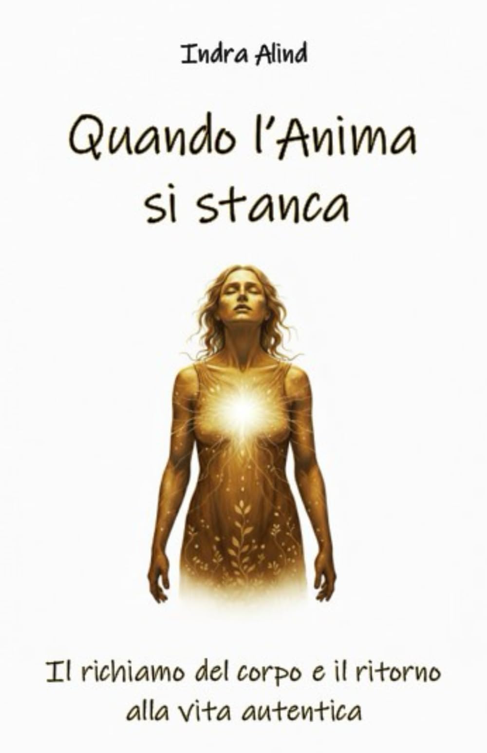 Quando L'Anima si stanca(crescita personale femminile guarigione corpo mente risveglio interiore stanchezza emotiva anima ritorno a sé stesse): Il richiamo del corpo e il ritorno alla vita autentica