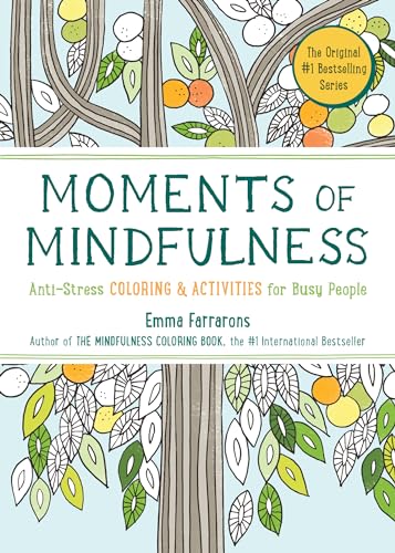 Moments of Mindfulness: The Anti-Stress Adult Coloring Book with Activities to Feel Calmer
