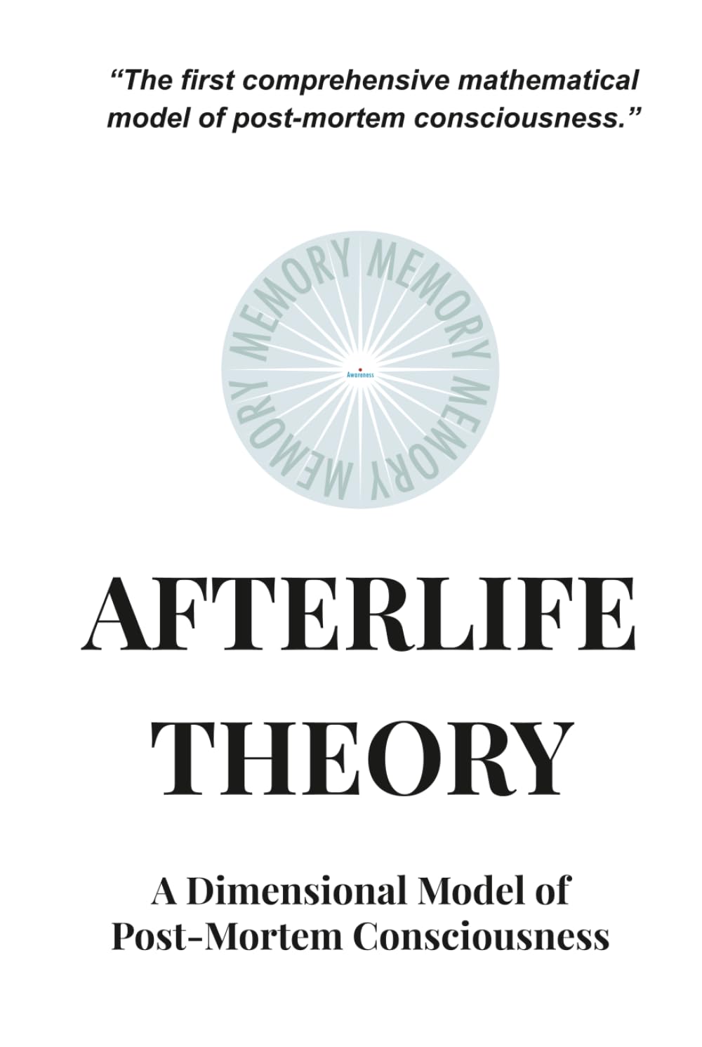 Afterlife Theory: A Dimensional Model of Post-Mortem Consciousness