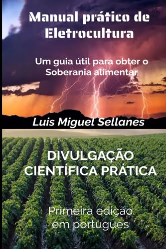 Manual Prático de Eletrocultura: Um guia útil para obter o Soberania alimentar (Portuguese Edition)