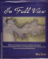 In Full View (A True and Accurate Account of Lewis and Clark's Arrival at the Pacific Ocean, and Their Search for a Winter Camp Along the Lower Columbia River) 0972531505 Book Cover