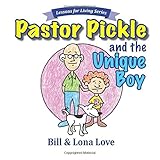 Pastor Pickle and the Unique Boy (Lessons for Living Series) (Volume 1)