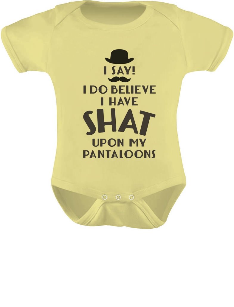Funny Baby Bodysuit - "I Say, I Do Believe I Have Shat On My Pantaloons" Romper