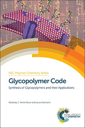 Glycopolymer Code: Synthesis of Glycopolymers and their Applications (Polymer Chemistry Series, Volume 15)