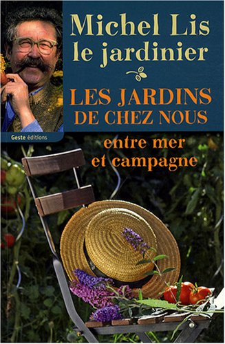 Les jardins de chez nous : Entre mer et campagne
