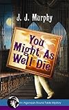 You Might as Well Die (Algonquin Round Table Mysteries)