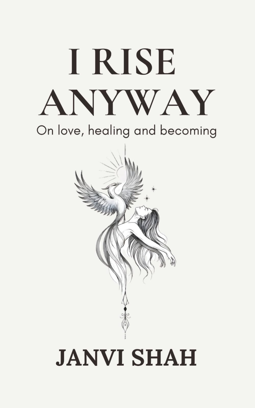 I Rise Anyway: On love, healing and becoming