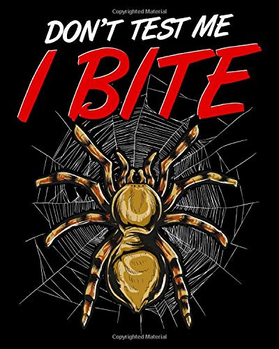 Don't Test Me I Bite: Funny Don't Test Me I Bite Sarcastic Tarantula Spiders 2021-2022 Weekly Planner & Gratitude Journal (110 Pages, 8" x 10") ... Notes, Thankfulness Reminders & To Do Lists