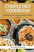 Couple Diet cookbook: Nutrition and Meal Planning for Healthy Couples. B0CQVYY8BH Book Cover