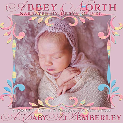 A Baby at Pemberley: A Sweet Pride & Prejudice Variation