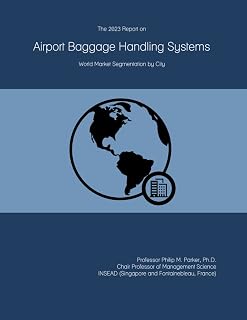 The 2023 Report on Airport Baggage Handling Systems: World Market Segmentation by City