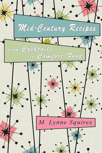 Mid-Century Recipes from Cocktails to Comfort Food