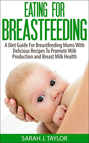 Eating For Breastfeeding: A Diet Guide For Breastfeeding Moms With