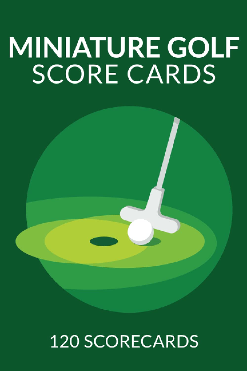 Miniature Golf Score Cards: 120 Score Sheets for Mini Golf Players