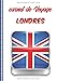 Carnet de Voyage Londres: Journal de bord, 108 pages ILLUSTREES Cahier d’Activités Vacances à Remplir, Livre de Suivi de Son Voyage, Cadeau à Offrir Fabriqué en France