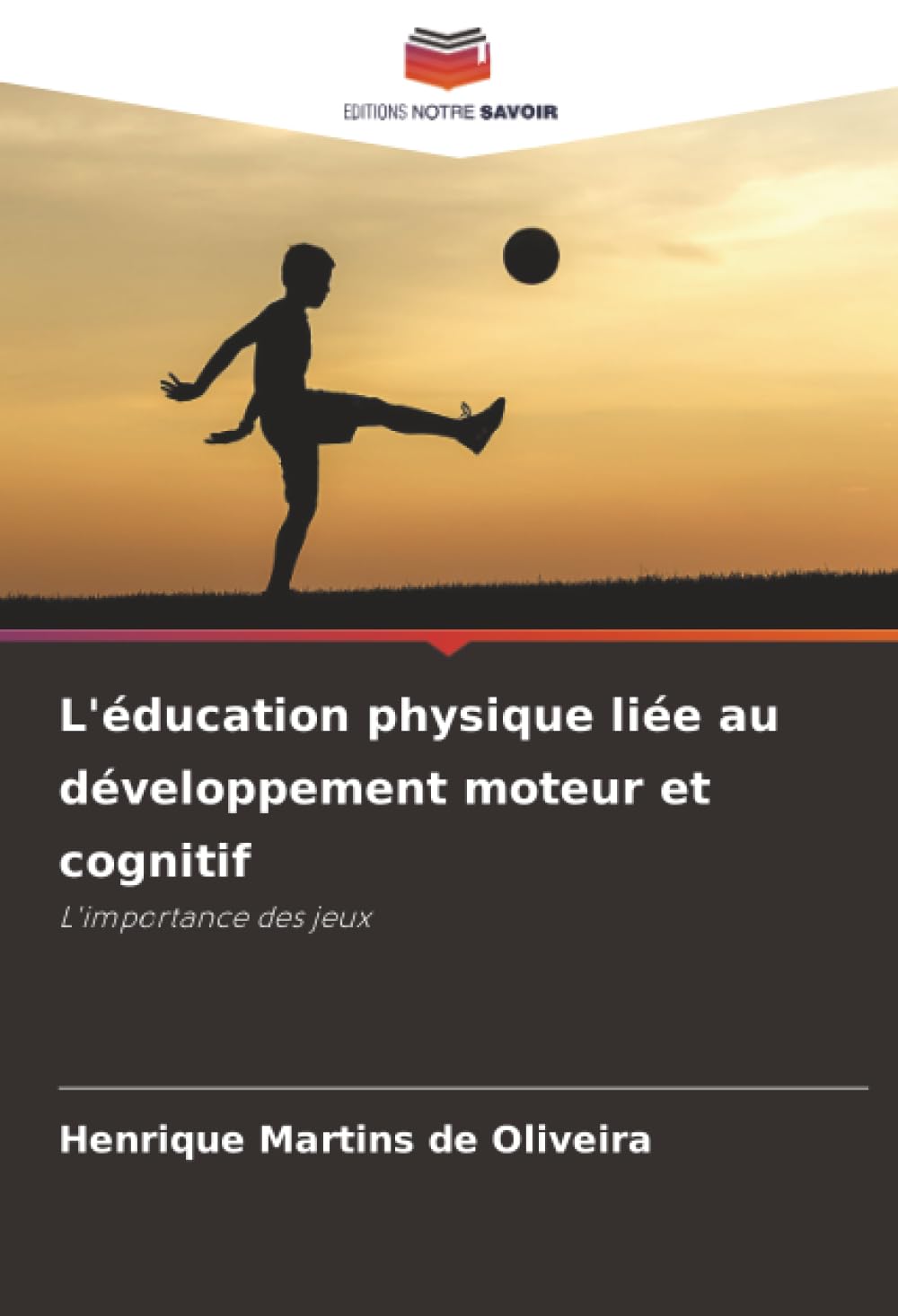 L'éducation physique liée au développement moteur et cognitif: L'importance des jeux