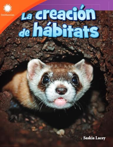 La creación de hábitats (Smithsonian: Informational Text) (Spanish Edition)