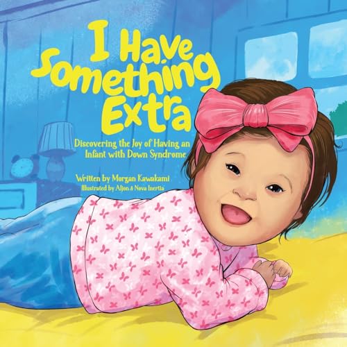 Image of I Have Something Extra: Discovering the Joy of Having an Infant with Down Syndrome