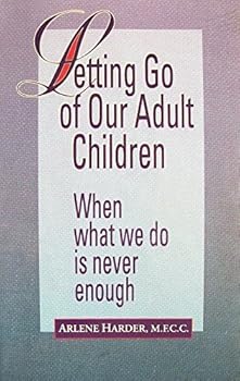 Paperback Letting Go of Our Adult Children: When What We Do Is Never Enough Book