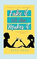 Fake It Til She Makes It: A Romantic Comedy Novella 1691428876 Book Cover