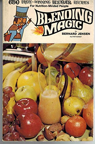 Blending Magic - 650 Prize-winning Blender Recipes B000JE8MH0 Book Cover