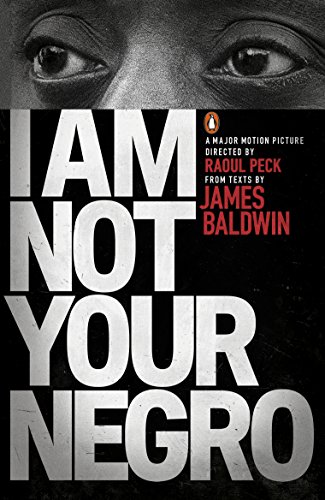 I Am Not Your Negro [Paperback] Baldwin, James and Peck, Raoul