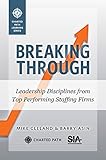 Breaking Through: Leadership Disciplines from Top Performing Staffing Firms Hardcover