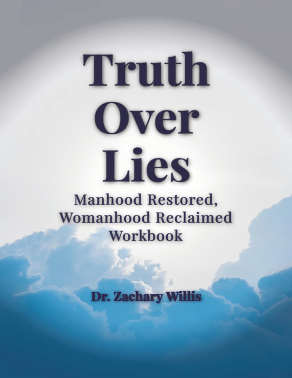 Truth Over Lies: Manhood Restored, Women Reclaimed Workbook
