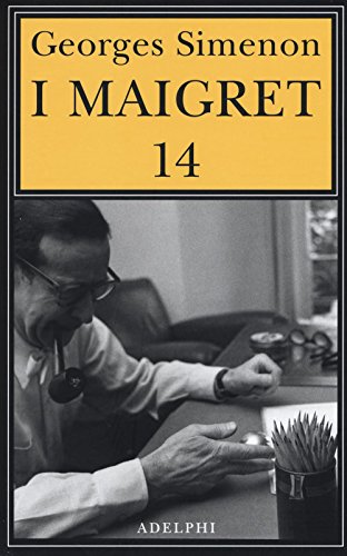 I Maigret: Il ladro di Maigret-Maigret a Vichy-Maigret è prudente-L'amico d'infanzia di Maigret-Maigret e l'omicida di Rue Popincourt (Vol. 14)