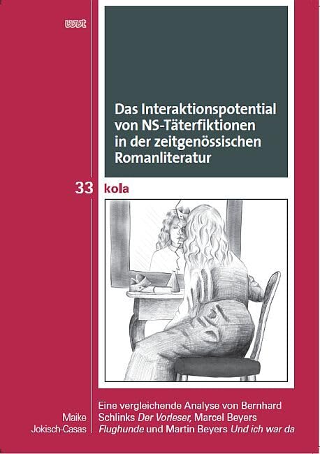 Das Interaktionspotential von NS-Täterfiktionen in der zeitgenössischen Romanliteratur: Eine vergleichende Analyse von Bernhard Schlinks „Der ... Geistes-, Kultur- und Bildungswissenschaften)