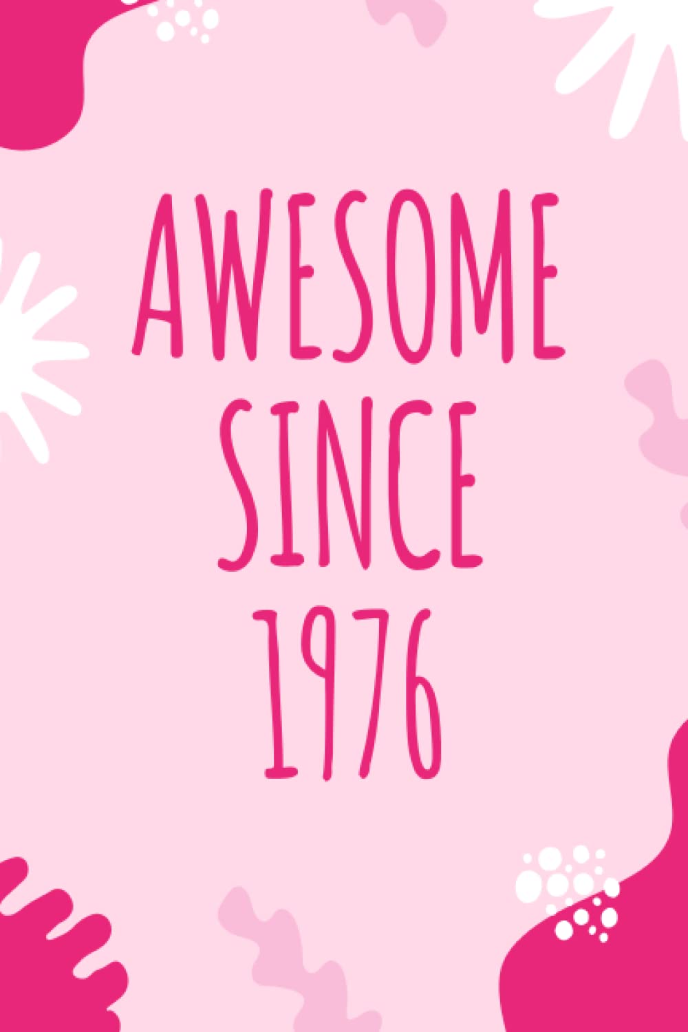 Awesome Since 1976 cute pinkish Birthday gift notebook journal for pretty girls and Women: Cute pink cover birthday gift, Lined pages notebook journal,120 pages, 6x9, Soft cover, matte finish