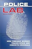 Police Lab: How Forensic Science Tracks Down and Convicts Criminals