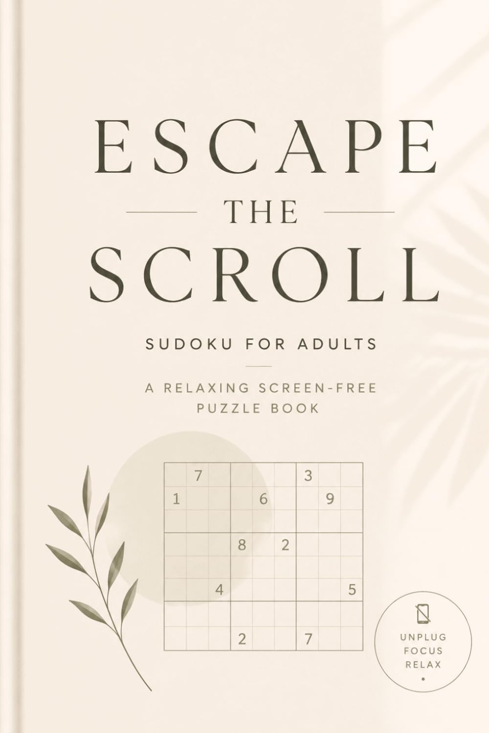Escape the Scroll: Sudoku for Adults: A Relaxing Screen-Free Puzzle Book