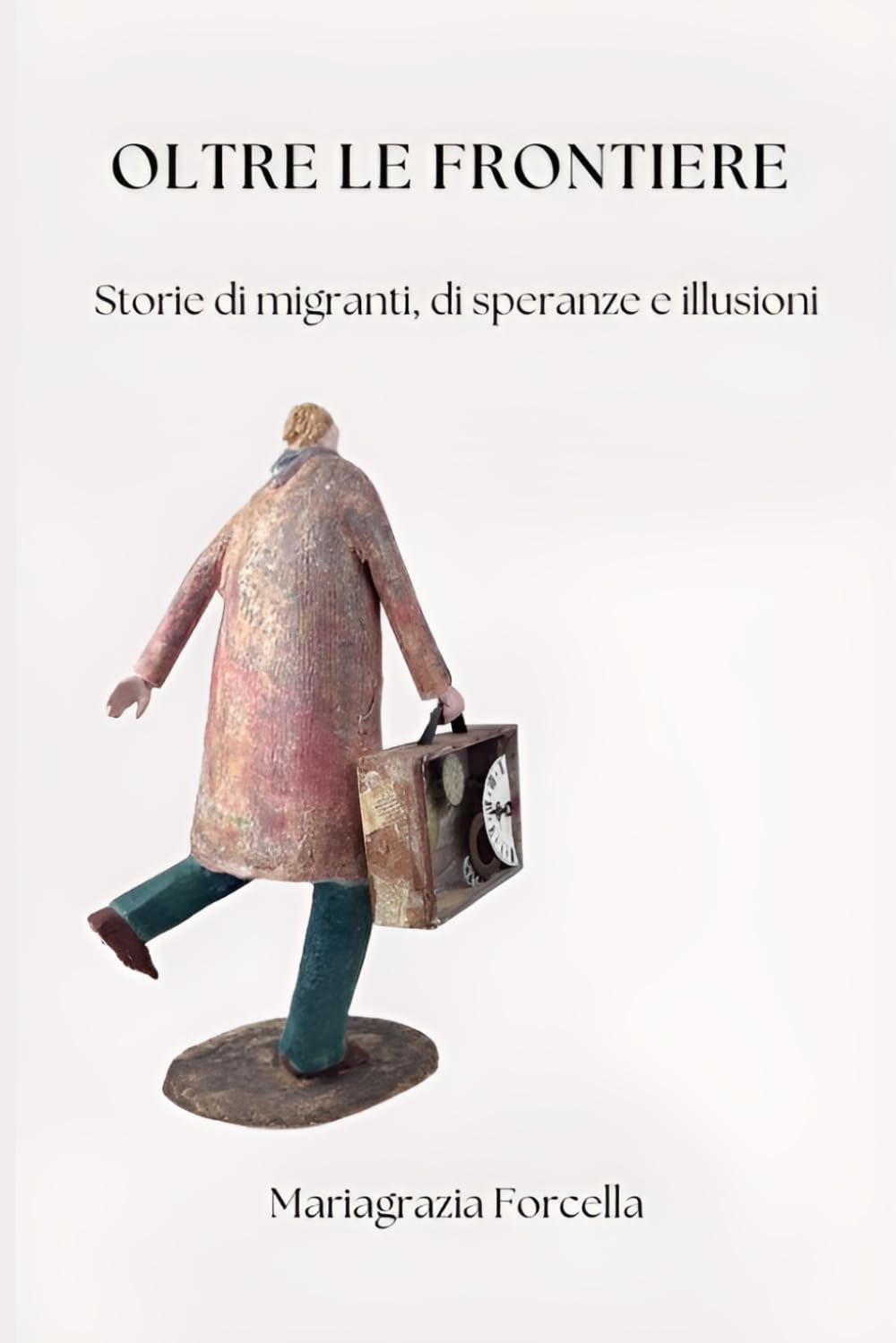 Oltre le Frontiere: Storie di migranti, di speranze e illusioni (Migrazioni)
