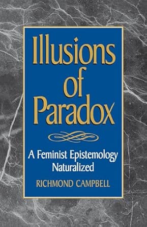 Illusions of Paradox: A Feminist Epistemology Naturalized Illusions of Paradox: A Feminist Epistemology Naturalized book cover