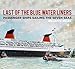 Last of the Blue Water Liners: Passenger Ships Sailing the Seven Seas