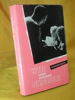 Wir und unsere Kinder : Ehe- und Erziehungsfragen praktisch erörtert. Mit e. Anh. vers. von W. Nehls , P. Langhoff. [Von Werner Nehls aus d. Franz. übers.]