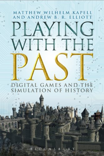 Playing with the Past: Digital Games and the Simulation of History (English Edition) Playing with the Past: Digital Games and the Simulation of History (English Edition)