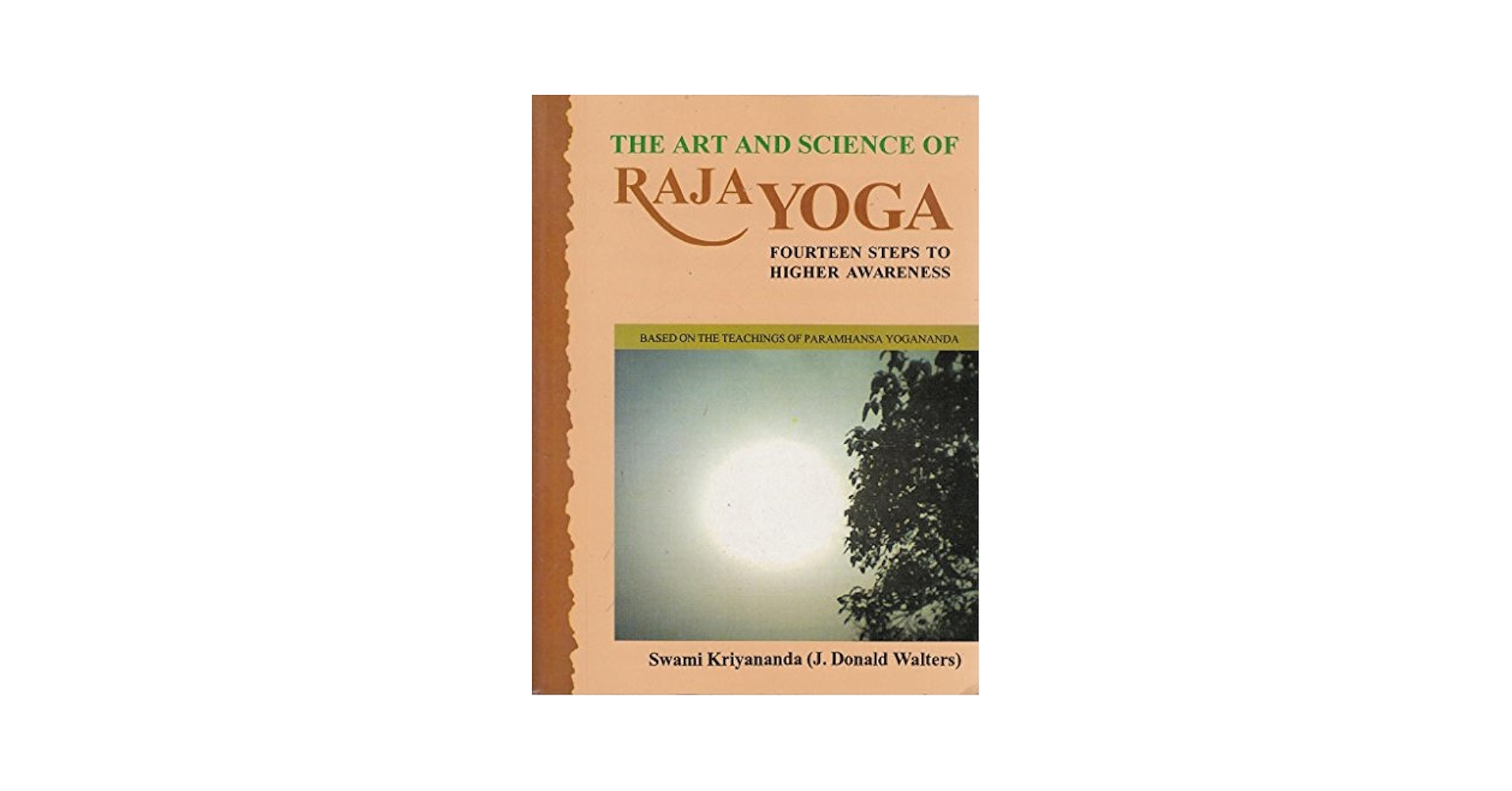 その他 The Art and Science of Raja Yoga: Fourteen Steps to Higher Awareness : Based on the Teachings of Paramhansa Yogananda The art and science of Raja Yoga : fourteen steps to higher