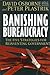 Banishing Bureaucracy: The Five Strategies For Reinventing Government