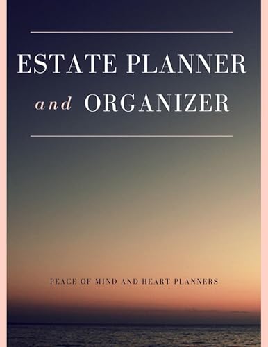 ESTATE PLANNER &amp; ORGANIZER: WIlls &amp; Estate Planning Organizer ~ Everything My Family Should Know (Assets ~ Insurance ~ DNR ~ Dependents ~ Final Wishes, 8.5x11)