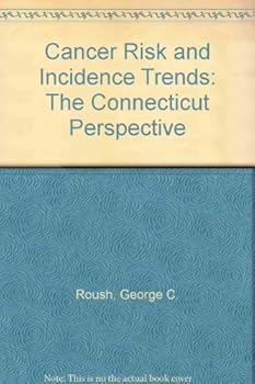 Hardcover Cancer Risk and Incidence Trends: The Connecticut Perspective Book