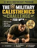 The 20-Minute Military Calisthenics Challenge for Men: 12-Week Bodyweight Program to Build Strength, Burn Fat, and Take Control of Your Body — No Equipment Required, From Beginner to Advanced, with 50+ Illustrated Exercises