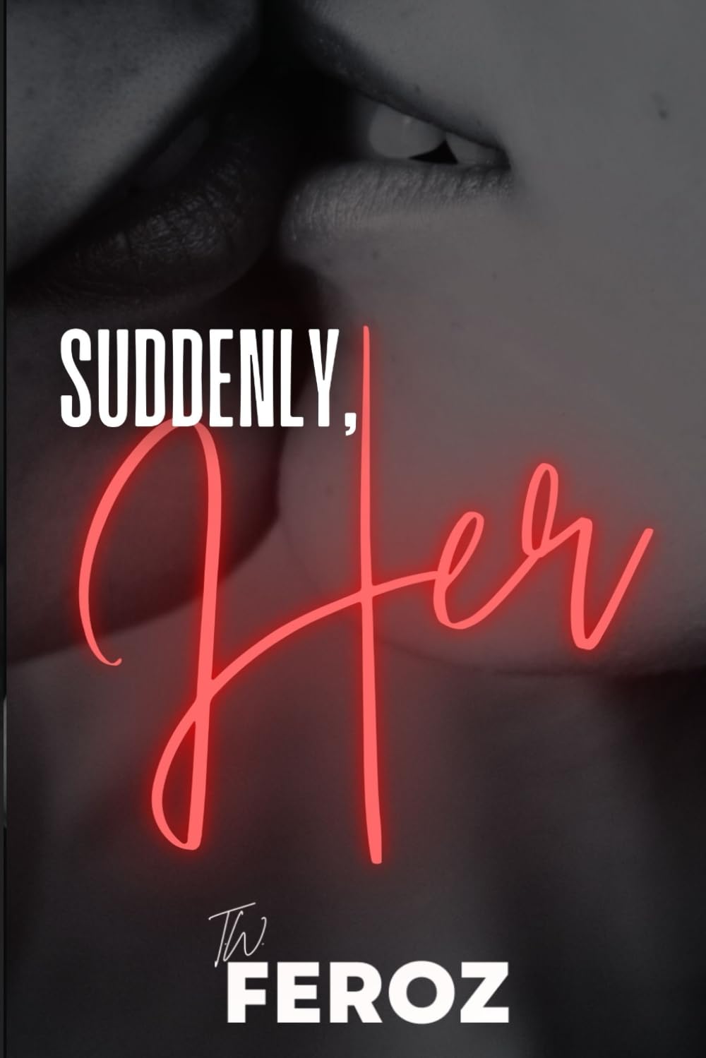 Suddenly, Her: An erotic lesbian romance.
