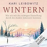 Wintern: Wie wir mit der richtigen Einstellung durch die dunkle Jahreszeit kommen