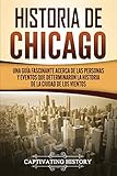 Best Libros de historia de EE.UU. - Historia de Chicago: Una Guía Fascinante Acerca de Review 