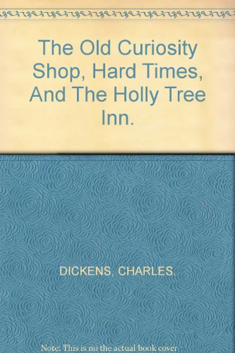The Old Curiosity Shop, Hard Times, And The Hol... B001KRYHN8 Book Cover