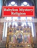 Babylon Mystery Religion: The Mother Of All Harlots And The Daughters Of The Whore
