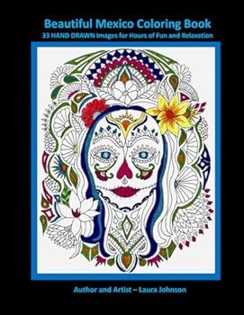 Paperback Beautiful Mexico Coloring Book: 33 HAND DRAWN Images for Hours of Fun and Relaxation (Unique & Educational Coloring Books for All Ages) Book